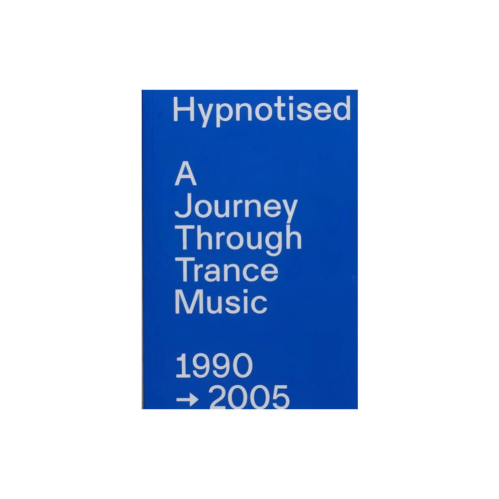 Mary Go Wild Hypnotised: A Journey Through Trance Music 1990-2005 (häftad, eng)