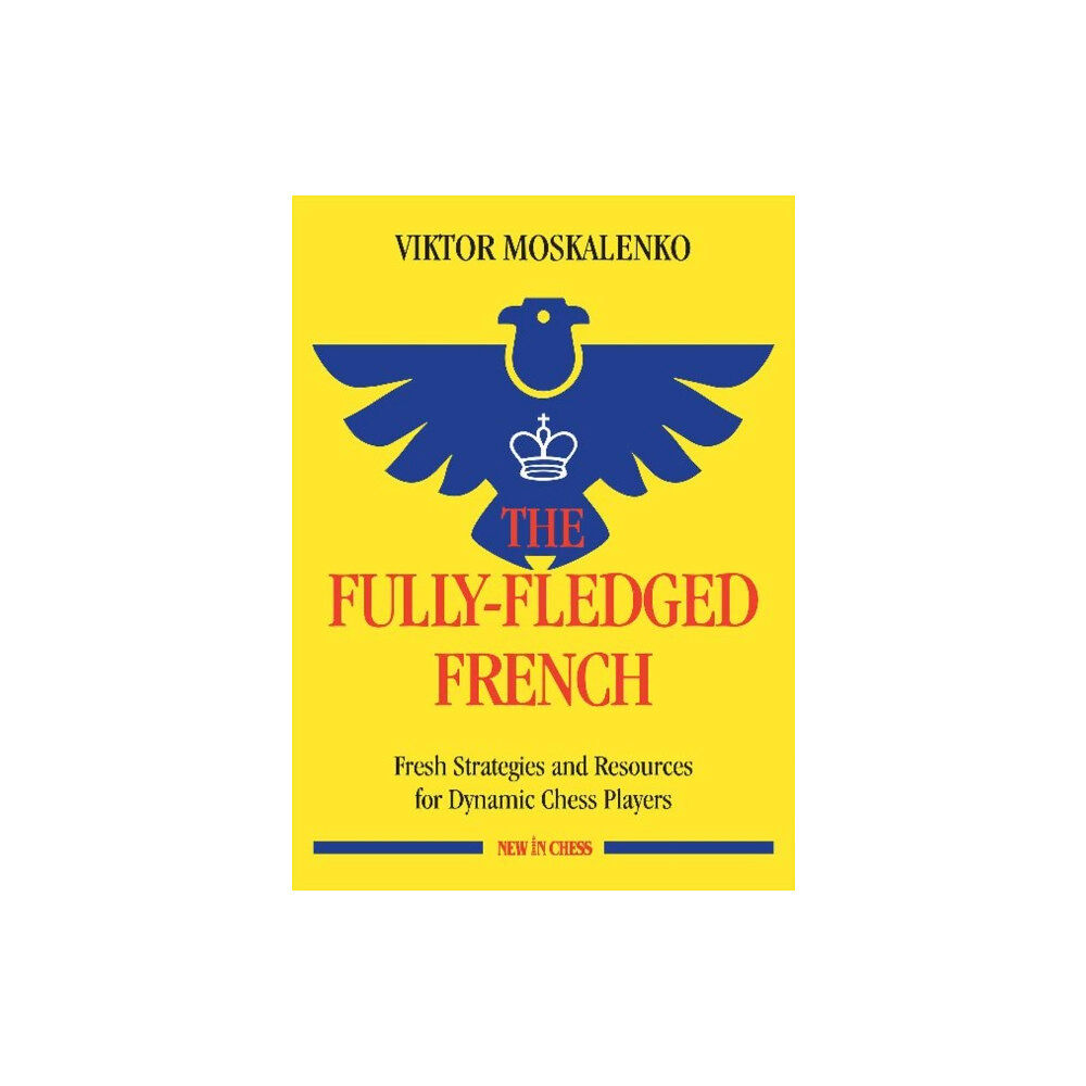 New in Chess The Fully-Fledged French (häftad, eng)