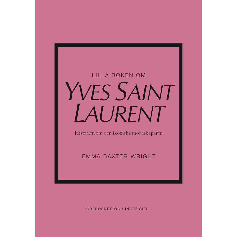 Emma Baxter-Wright Lilla boken om Yves Saint Laurent : historien om den ikoniska modeskaparen (inbunden)