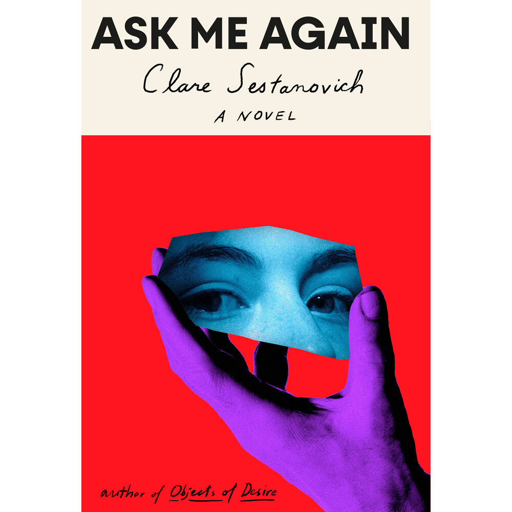 Clare Sestanovich Ask Me Again: A novel (inbunden, eng)