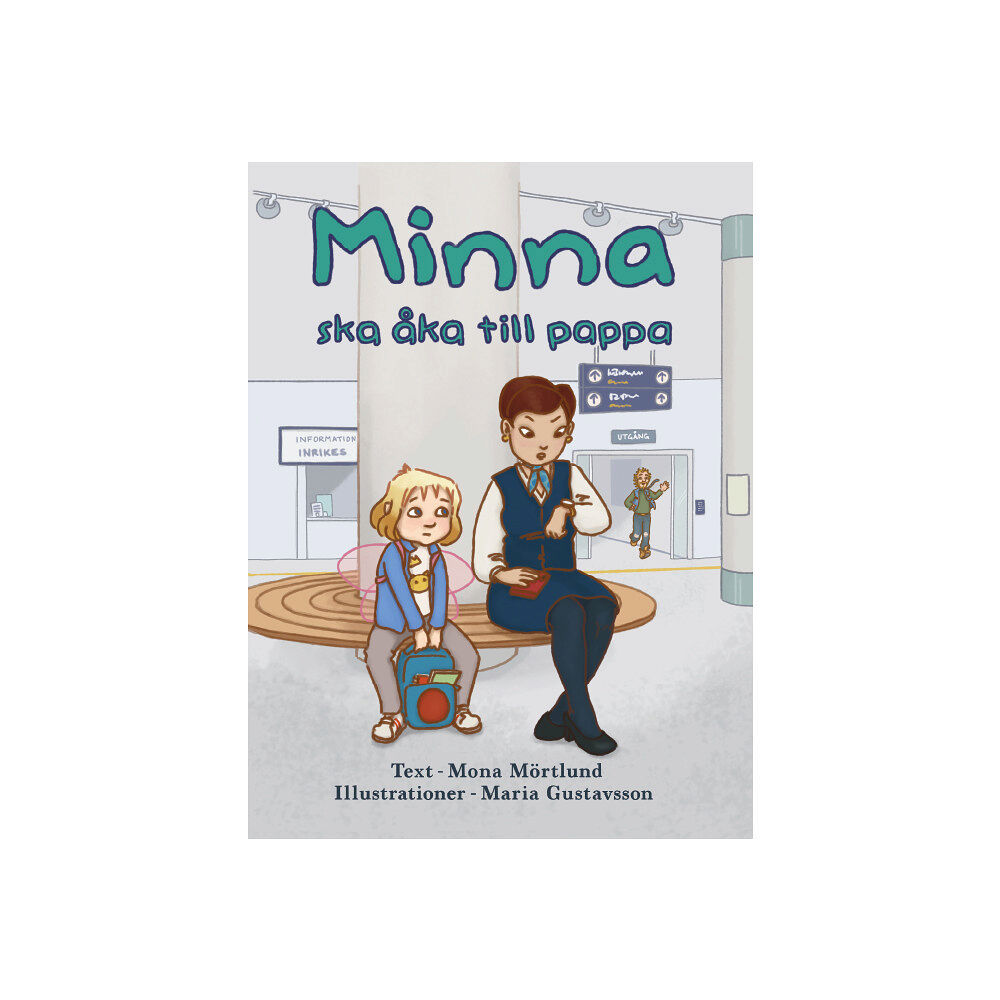 Mona Mörtlund Minna ska åka till pappa (inbunden)