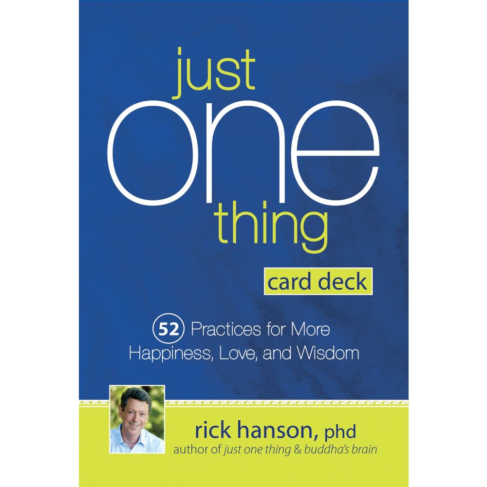 Rick Hanson Just One Thing Card Deck: 52 PracticesJust One Thing Card Deck: 52 Practices for More Happiness, Love and Wisdom