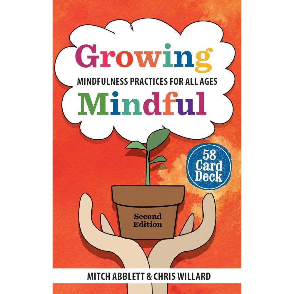 Mitch R Abblett Growing Mindful: Mindfulness Practices for All Ages 58 Card Deck