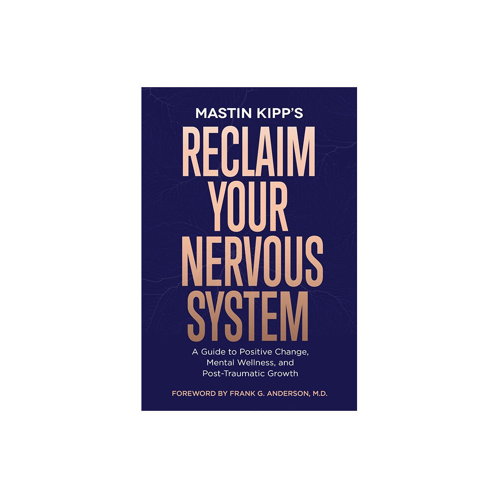 Mastin Kipp Reclaim Your Nervous System (häftad, eng)