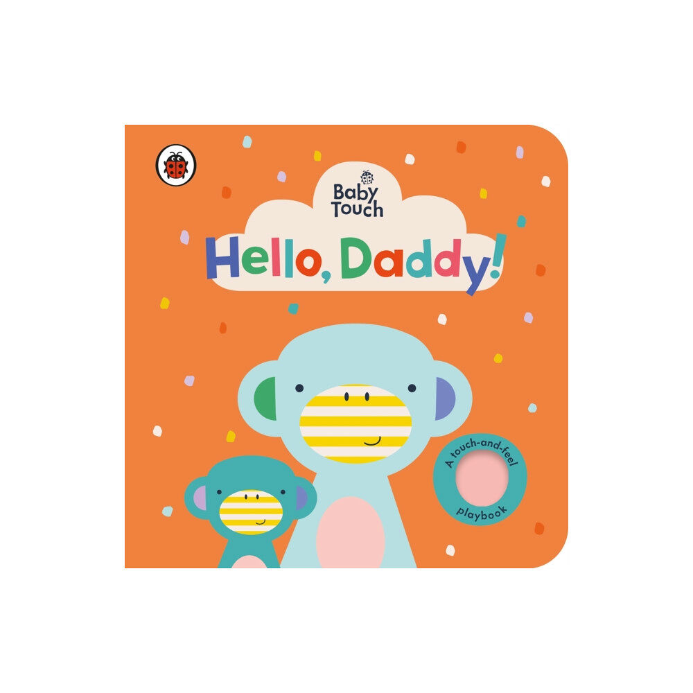 Penguin Random House Children's UK Baby Touch: Hello, Daddy! (bok, board book, eng)