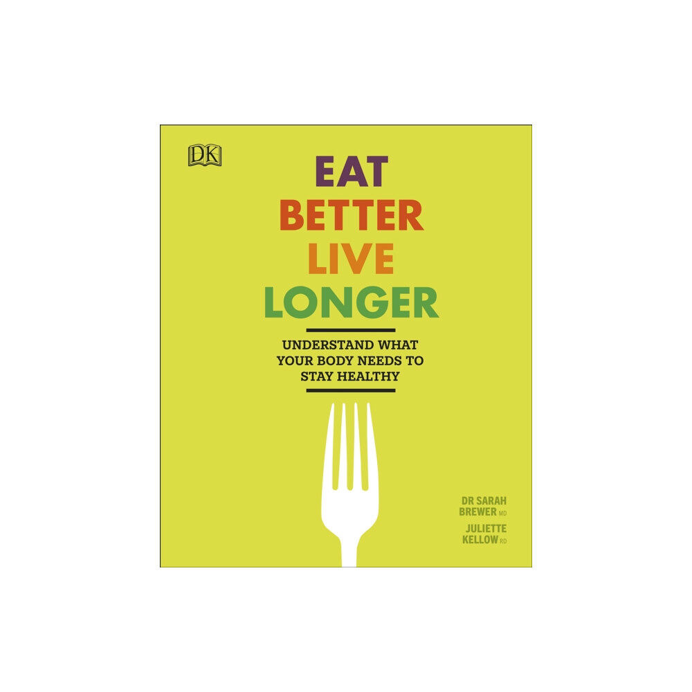 Dorling Kindersley Ltd Eat Better, Live Longer (inbunden, eng)