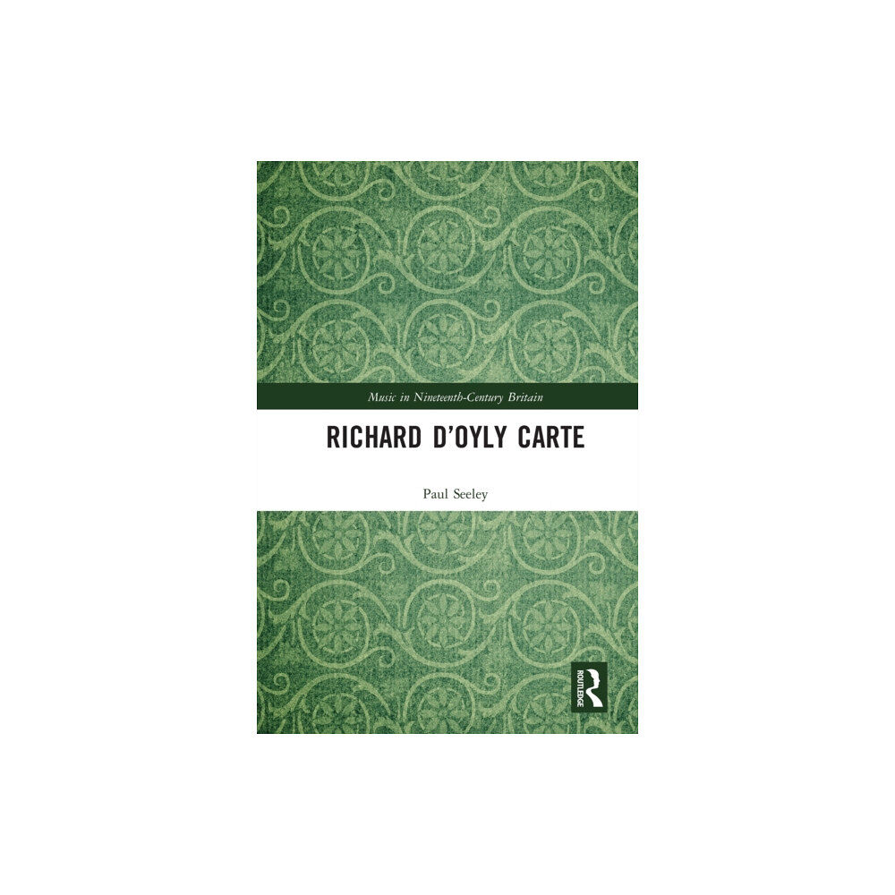 Taylor & francis ltd Richard D’Oyly Carte (häftad, eng)