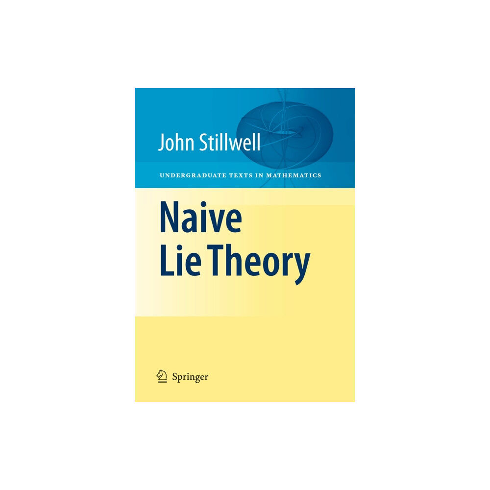 Springer-Verlag New York Inc. Naive Lie Theory (inbunden, eng)
