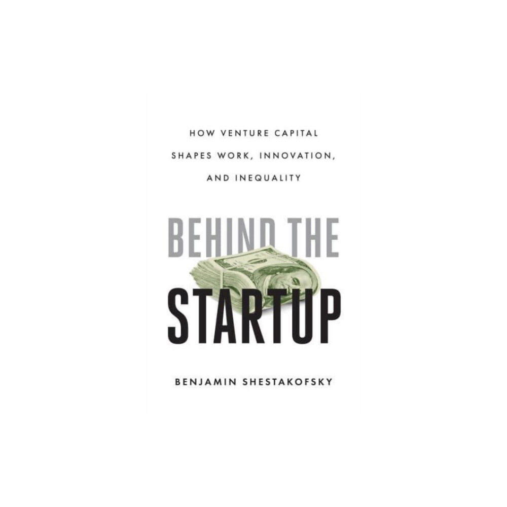 University of california press Behind the Startup (inbunden, eng)