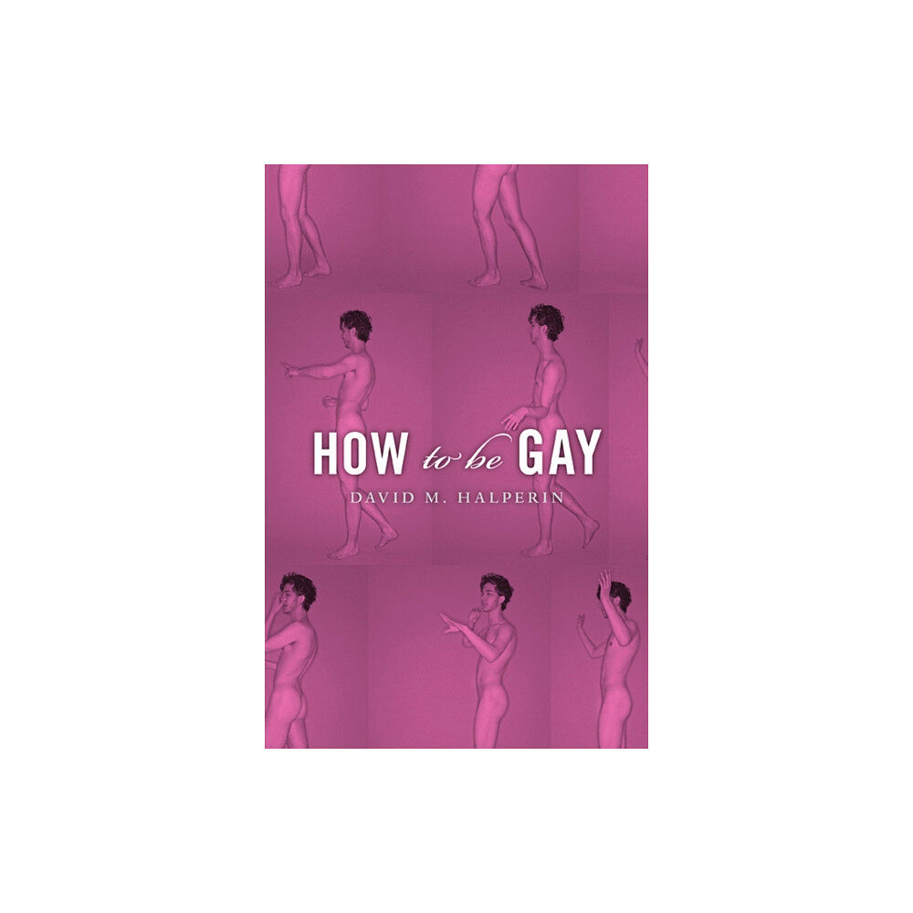 Harvard university press How To Be Gay (häftad, eng)