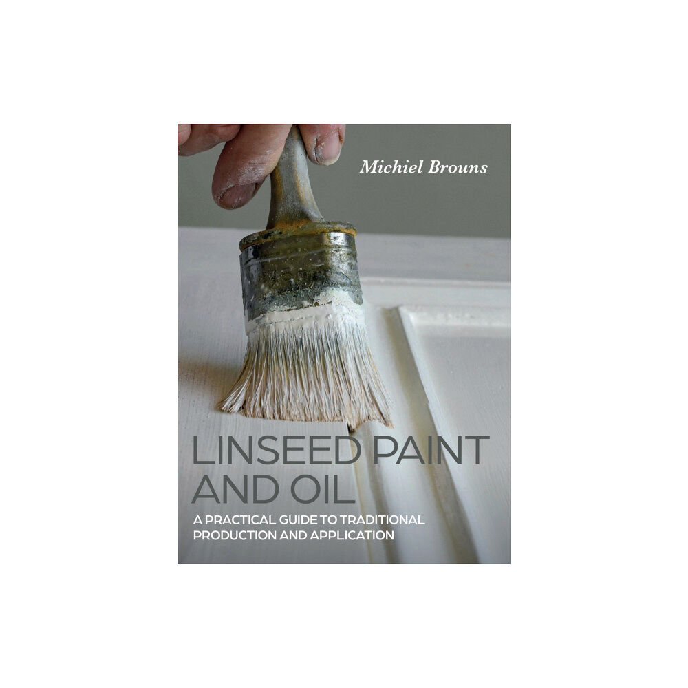 The Crowood Press Ltd Linseed Paint and Oil (häftad, eng)