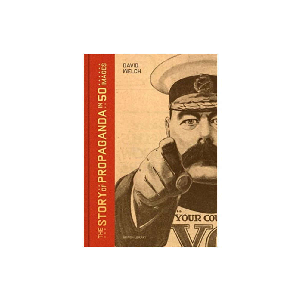 British Library Publishing The Story of Propaganda in 50 Images (inbunden, eng)