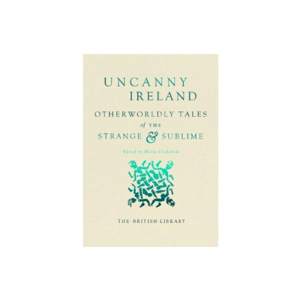 British Library Publishing Uncanny Ireland (inbunden, eng)