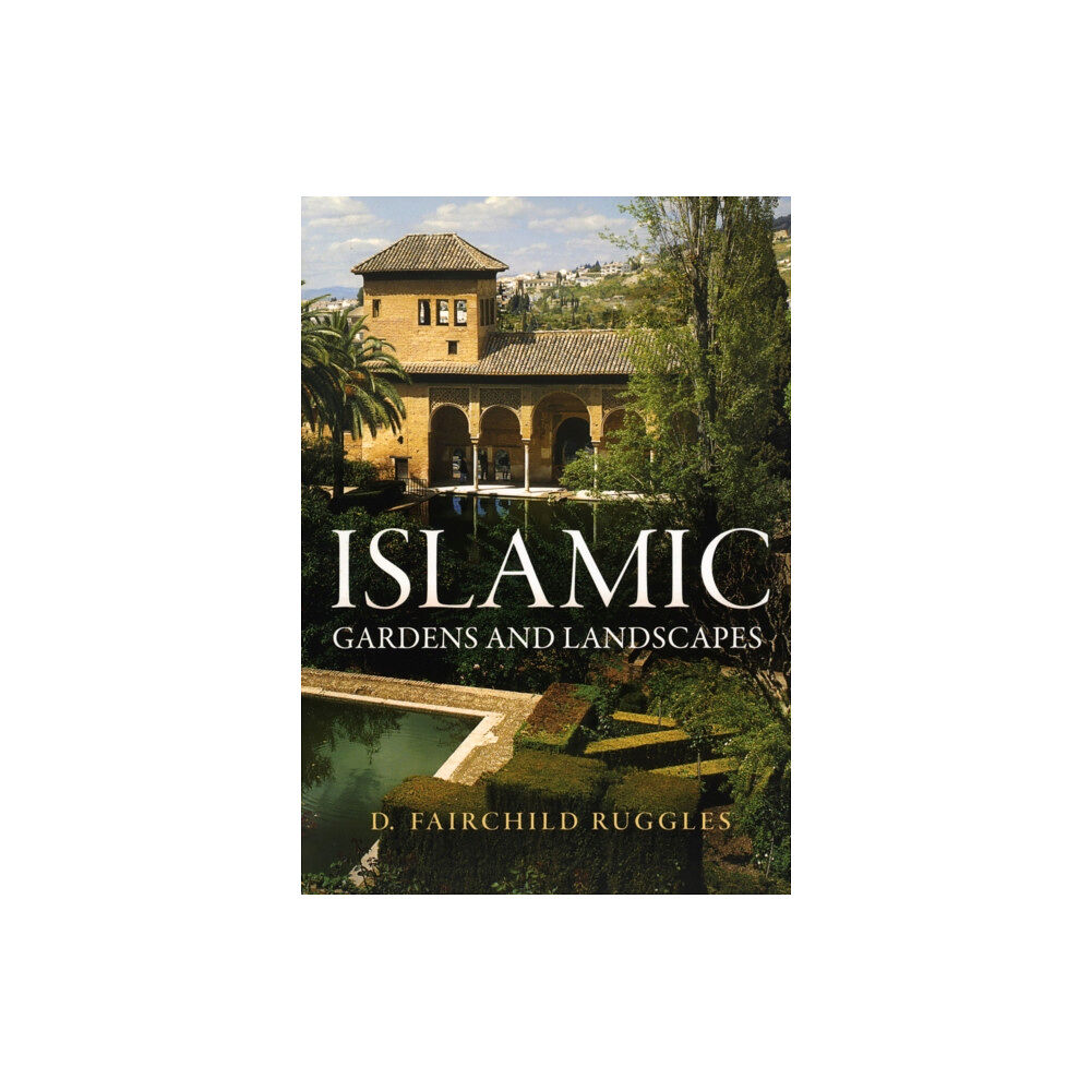 University of Pennsylvania Press Islamic Gardens and Landscapes (häftad, eng)