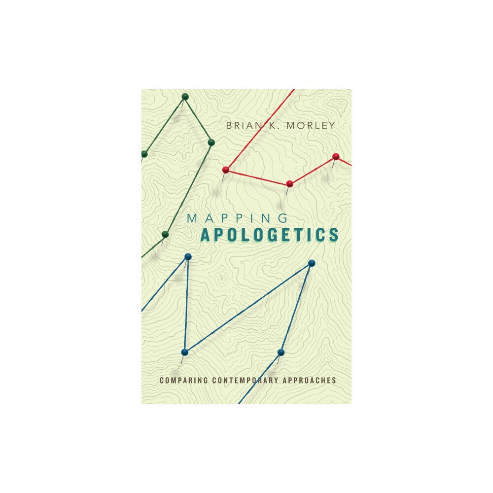 Intervarsity press Mapping Apologetics – Comparing Contemporary Approaches (häftad, eng)