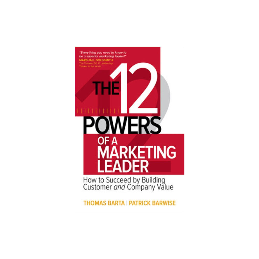 McGraw-Hill Education The 12 Powers of a Marketing Leader: How to Succeed by Building Customer and Company Value (inbunden, eng)