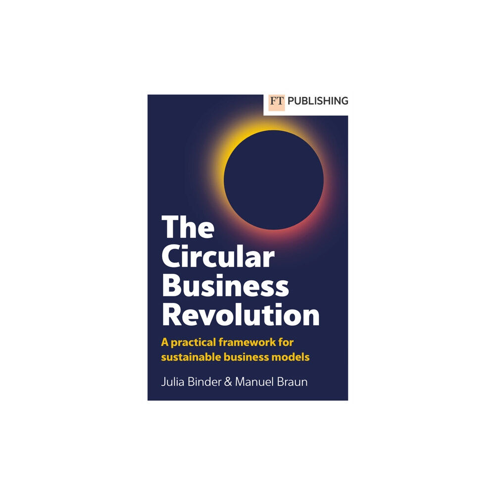 Pearson Education Limited The Circular Business Revolution: A practical framework for sustainable business models (häftad, eng)