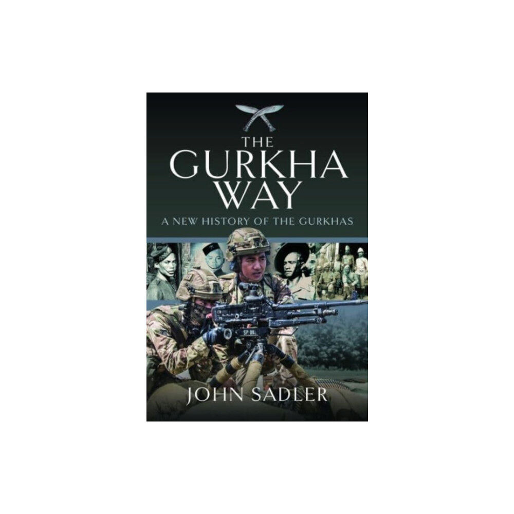 Pen & Sword Books Ltd The Gurkha Way (inbunden, eng)