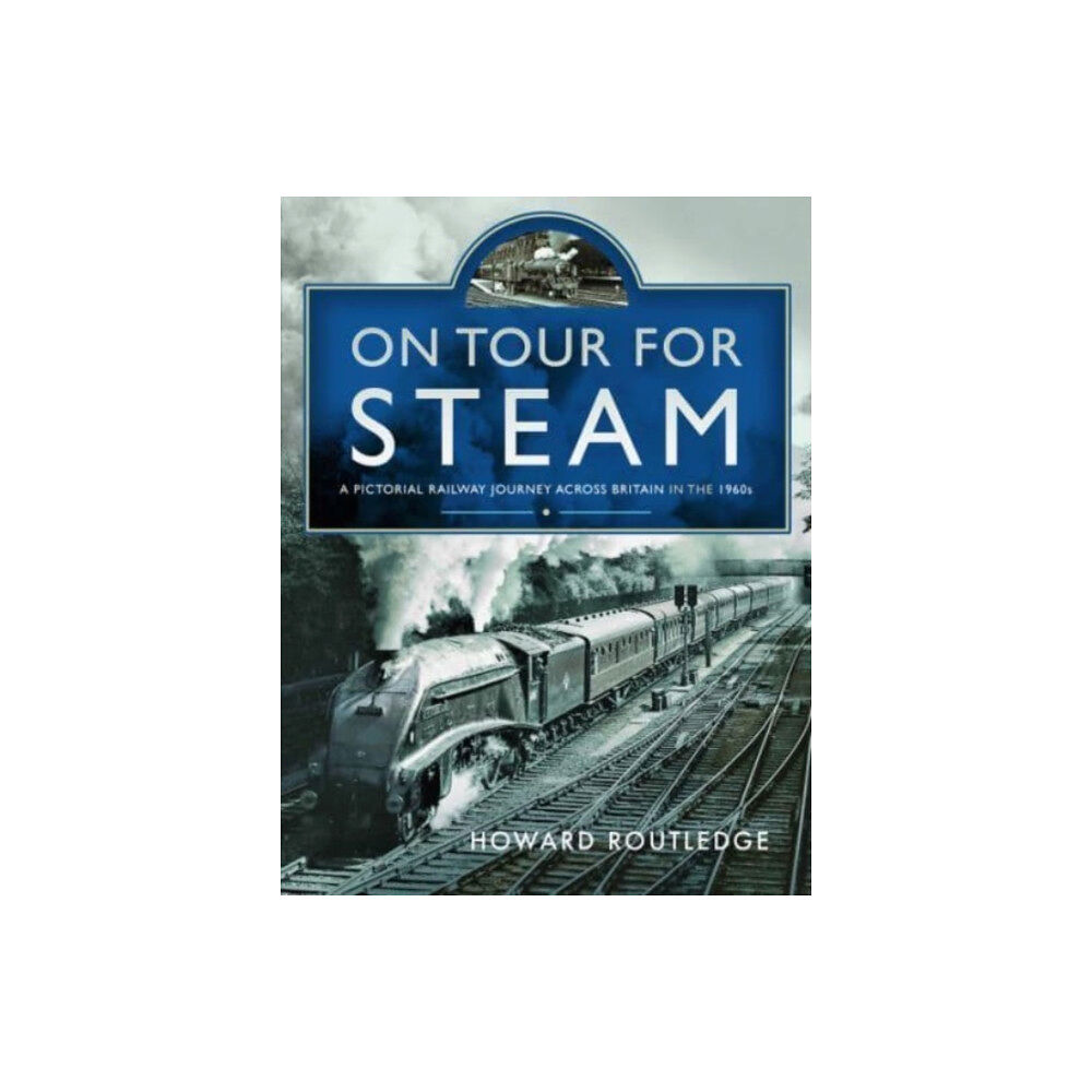 Pen & Sword Books Ltd On Tour For Steam (inbunden, eng)