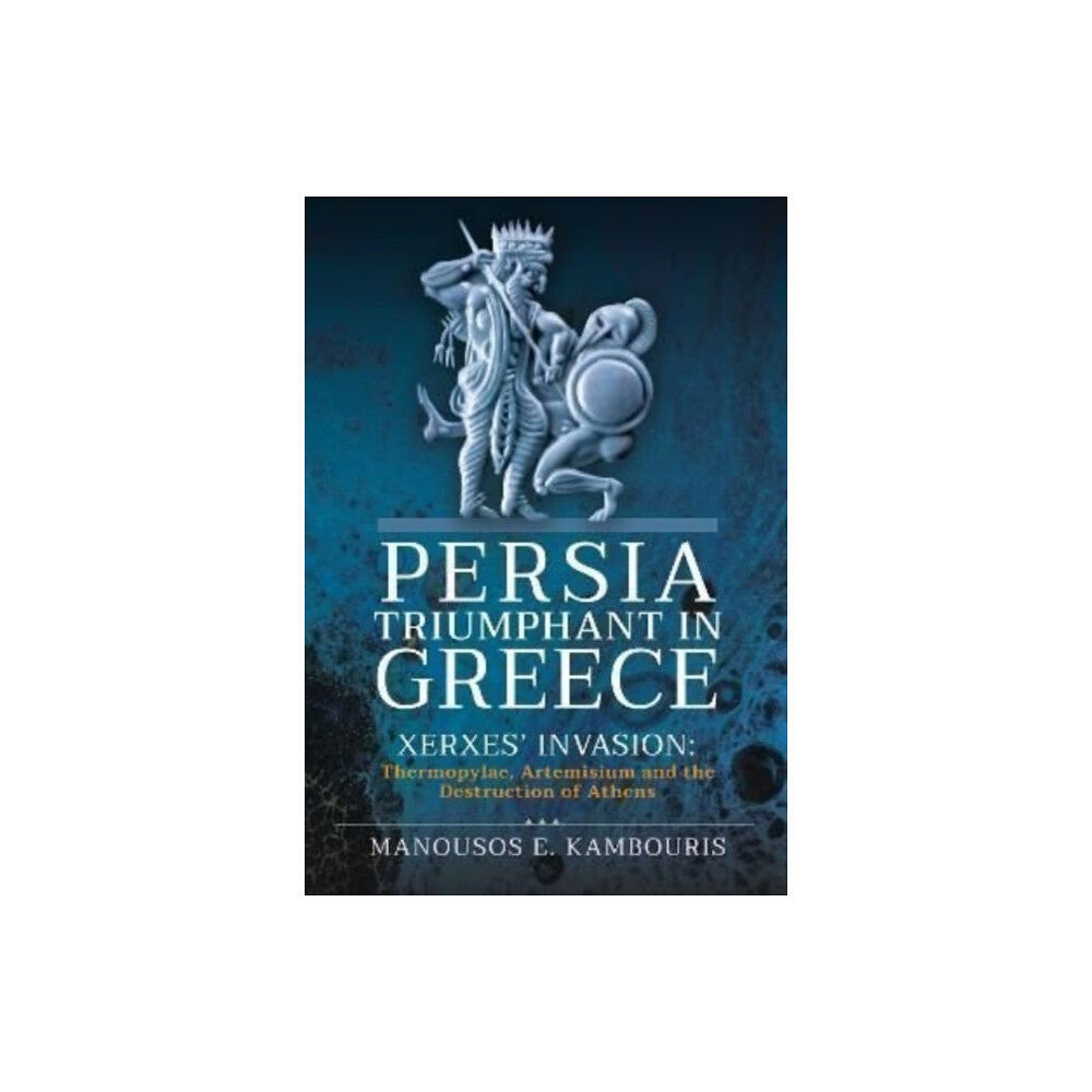 Pen & Sword Books Ltd Persia Triumphant in Greece (inbunden, eng)