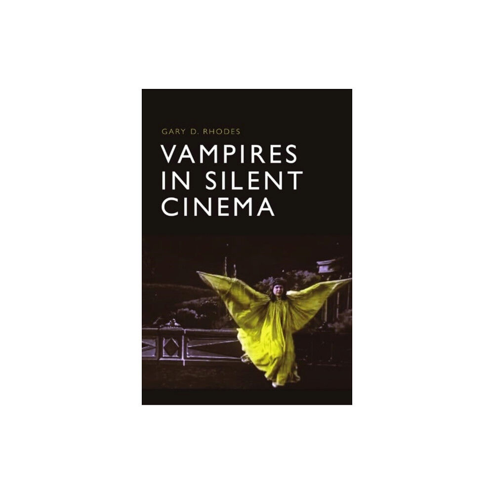 Edinburgh university press Vampires in Silent Cinema (inbunden, eng)