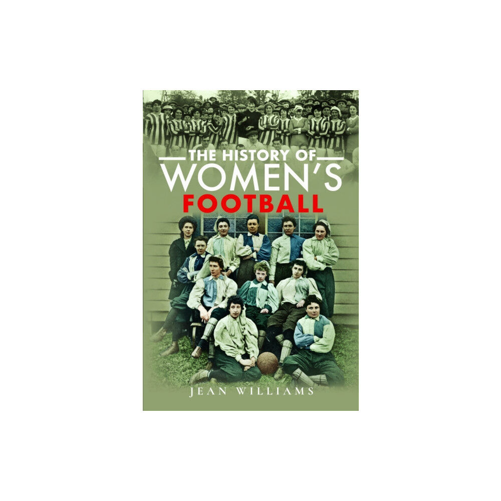 Pen & Sword Books Ltd The History of Women's Football (häftad, eng)