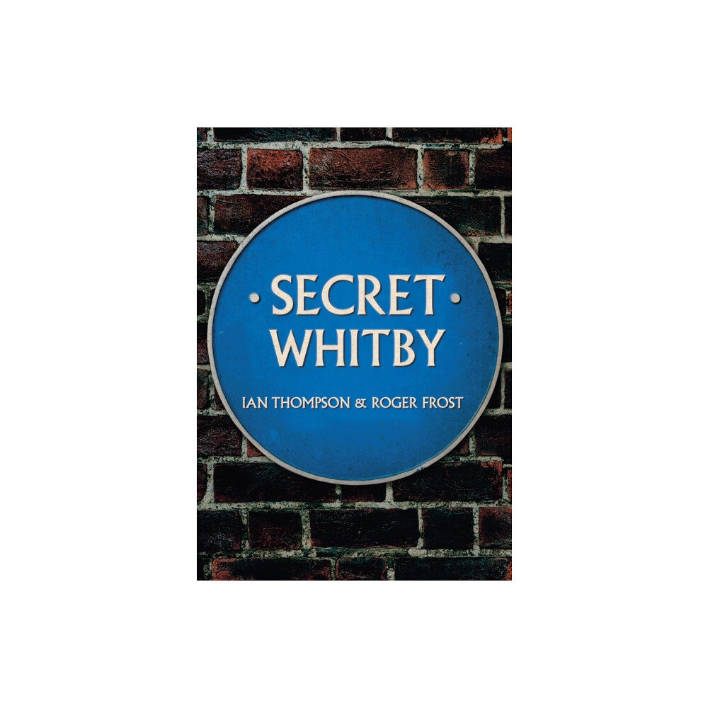 Amberley Publishing Secret Whitby (häftad, eng)