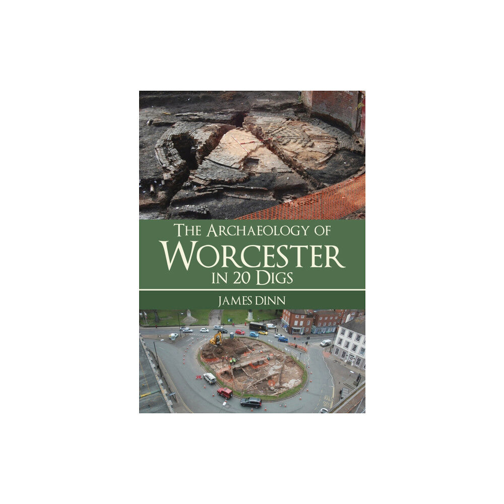 Amberley Publishing The Archaeology of Worcester in 20 Digs (häftad, eng)