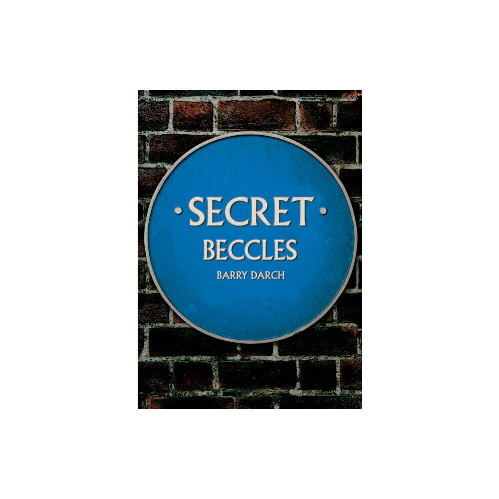 Amberley Publishing Secret Beccles (häftad, eng)