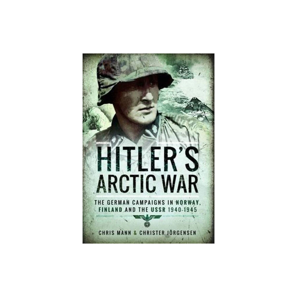 Pen & Sword Books Ltd Hitler's Arctic War: The German Campaigns in Norway, Finland and the USSR 1940-1945 (häftad, eng)