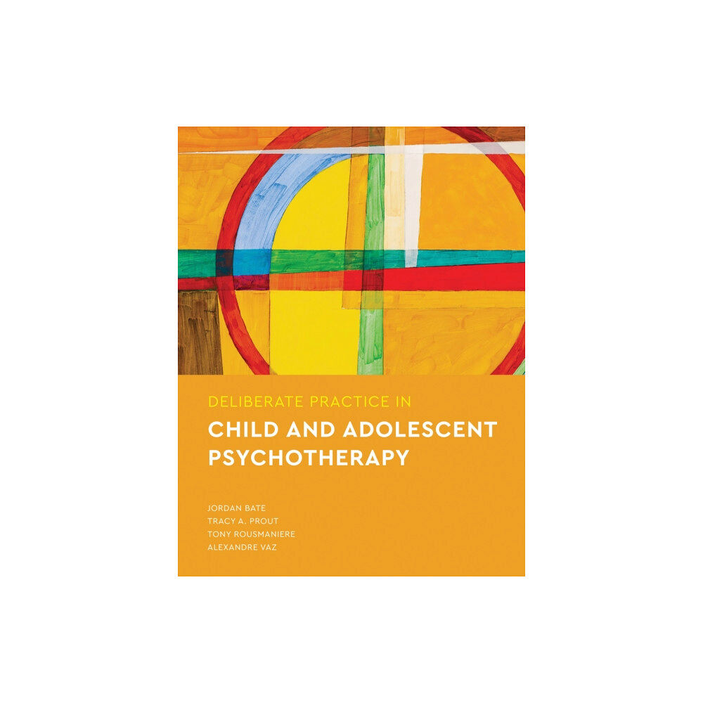 American Psychological Association Deliberate Practice in Child and Adolescent Psychotherapy (häftad, eng)