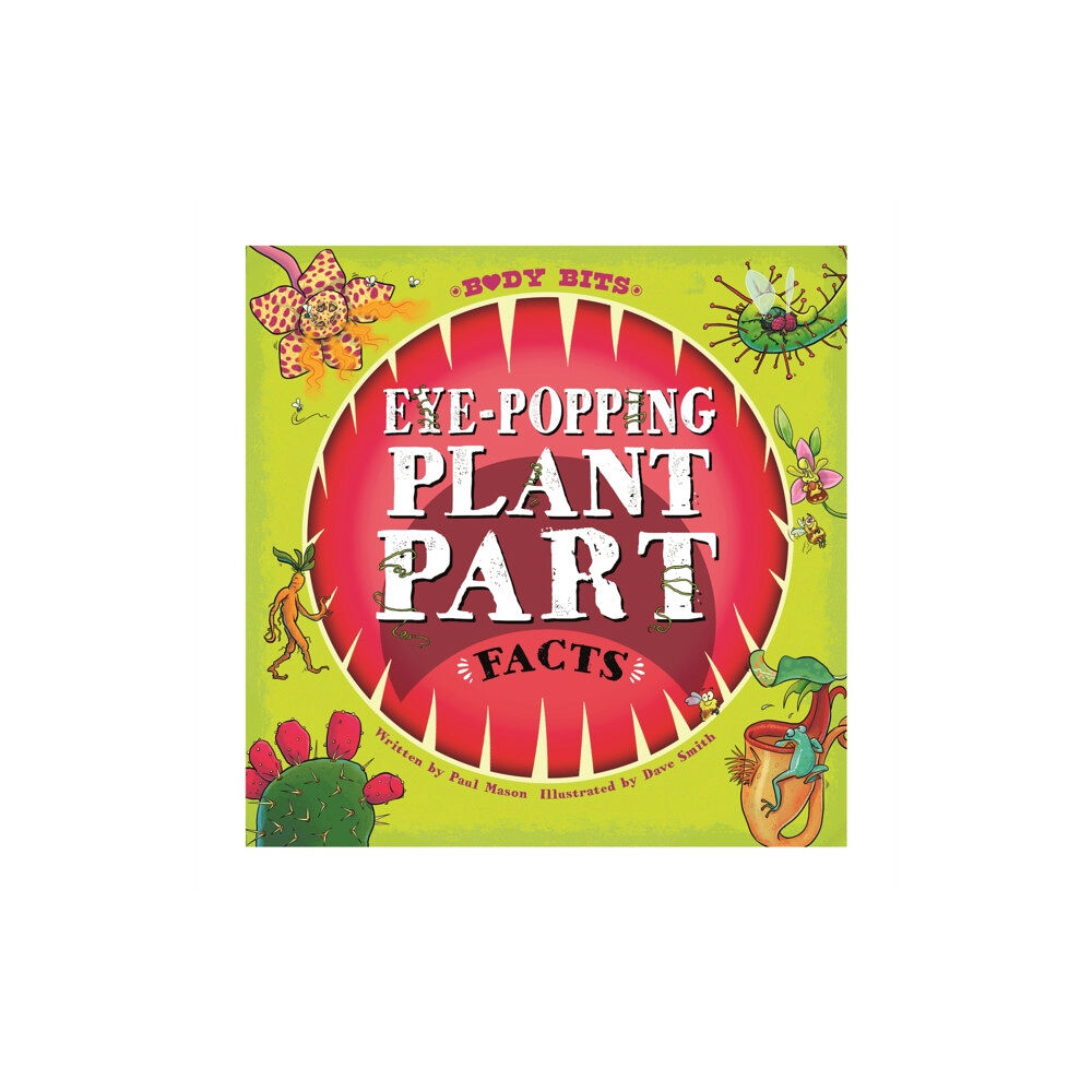 Hachette Children's Group Body Bits: Eye-popping Plant Part Facts (häftad, eng)