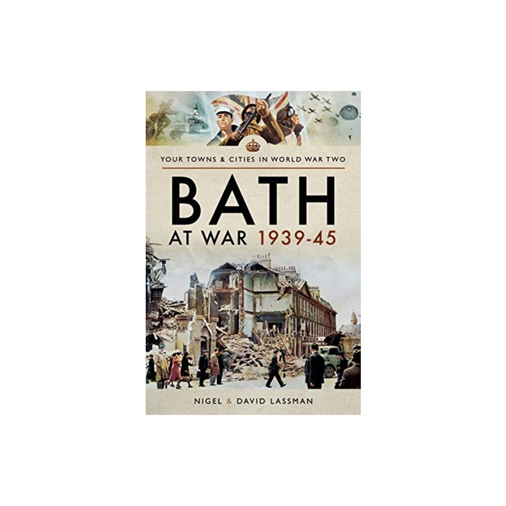 Pen & Sword Books Ltd Bath at War 1939-45 (häftad, eng)