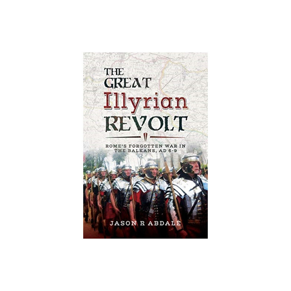 Pen & Sword Books Ltd The Great Illyrian Revolt (inbunden, eng)