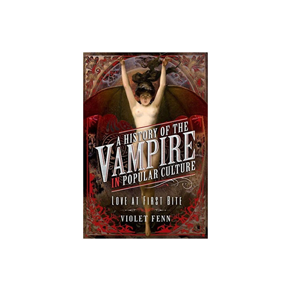 Pen & Sword Books Ltd A History of the Vampire in Popular Culture (inbunden, eng)