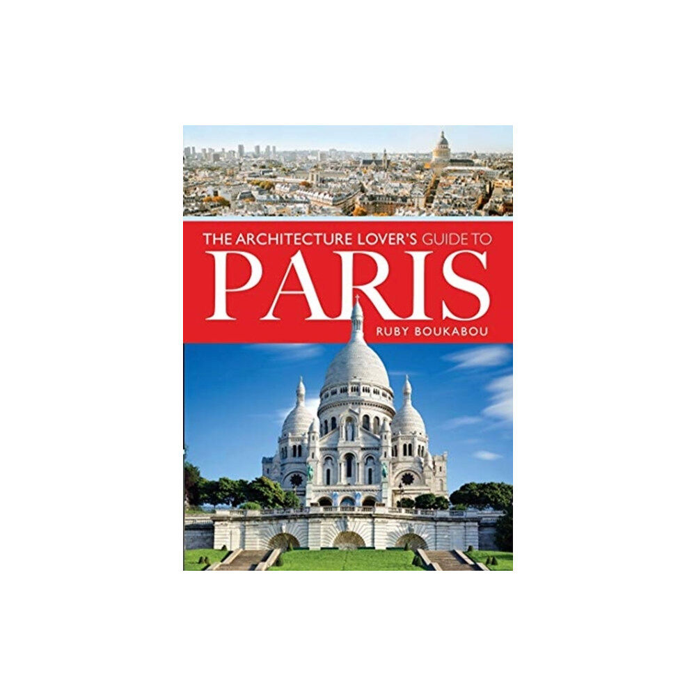 Pen & Sword Books Ltd The Architecture Lover's Guide to Paris (häftad, eng)