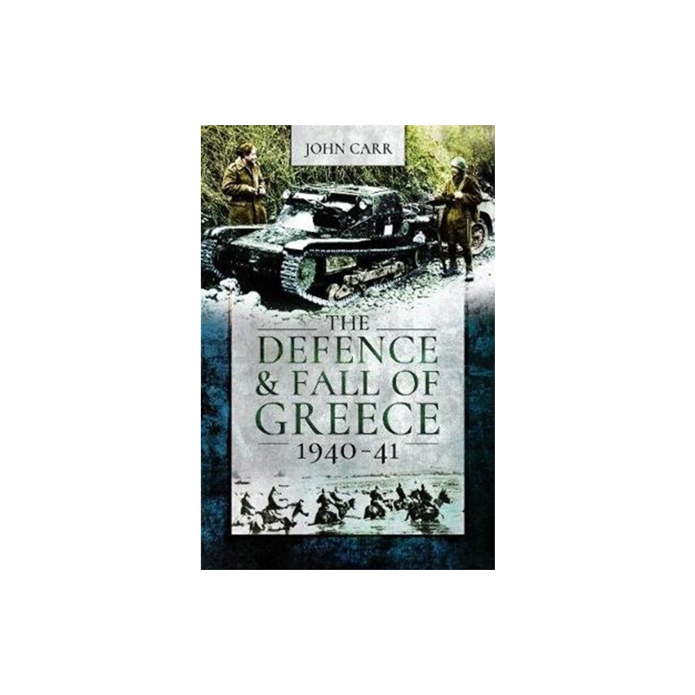 Pen & Sword Books Ltd The Defence and Fall of Greece, 1940-41 (häftad, eng)