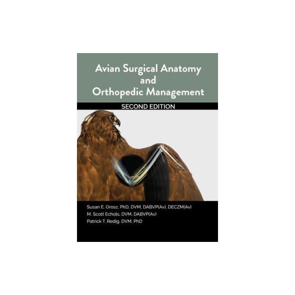 Teton NewMedia Avian Surgical Anatomy And Orthopedic Management, 2nd Edition (häftad, eng)