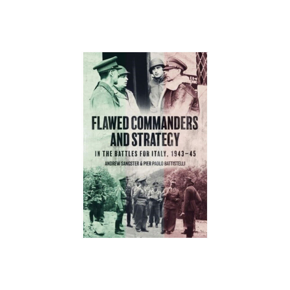 Casemate Publishers Flawed Commanders and Strategy in the Battles for Italy, 1943–45 (inbunden, eng)