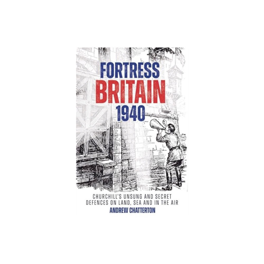 Casemate Publishers Fortress Britain 1940 (inbunden, eng)