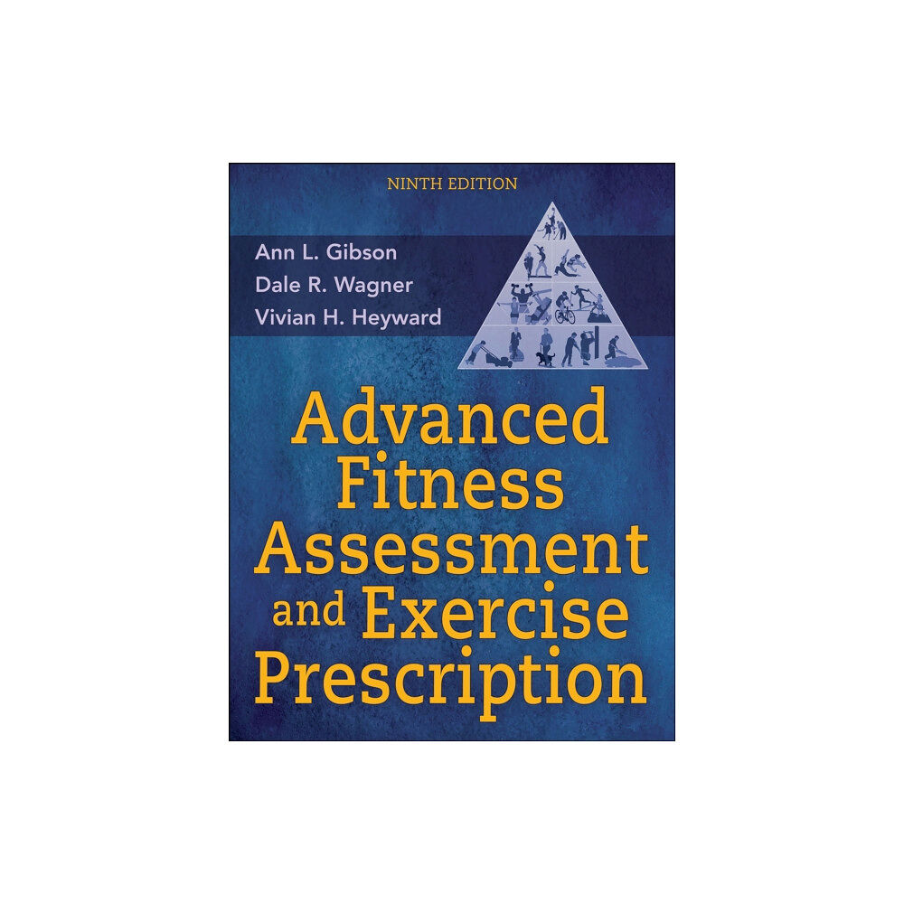 Human Kinetics Publishers Advanced Fitness Assessment and Exercise Prescription (häftad, eng)