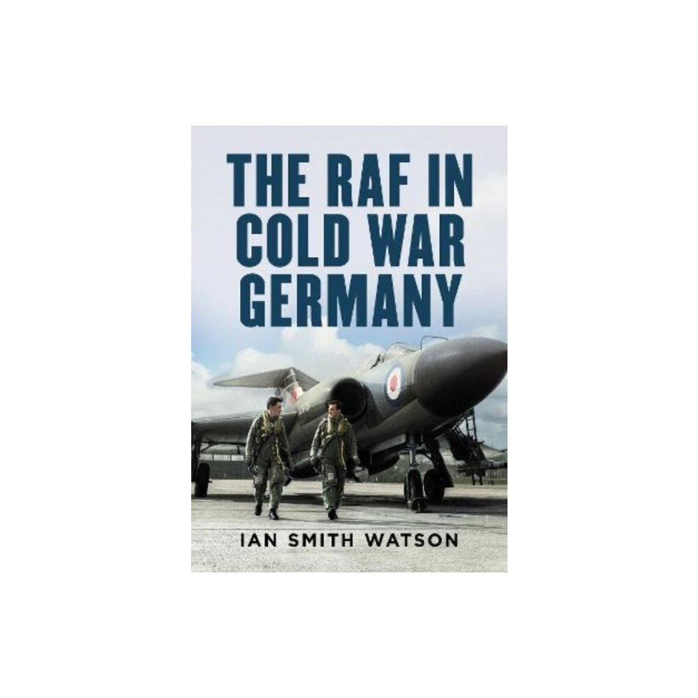 Fonthill Media Ltd The RAF in Cold War Germany (inbunden, eng)