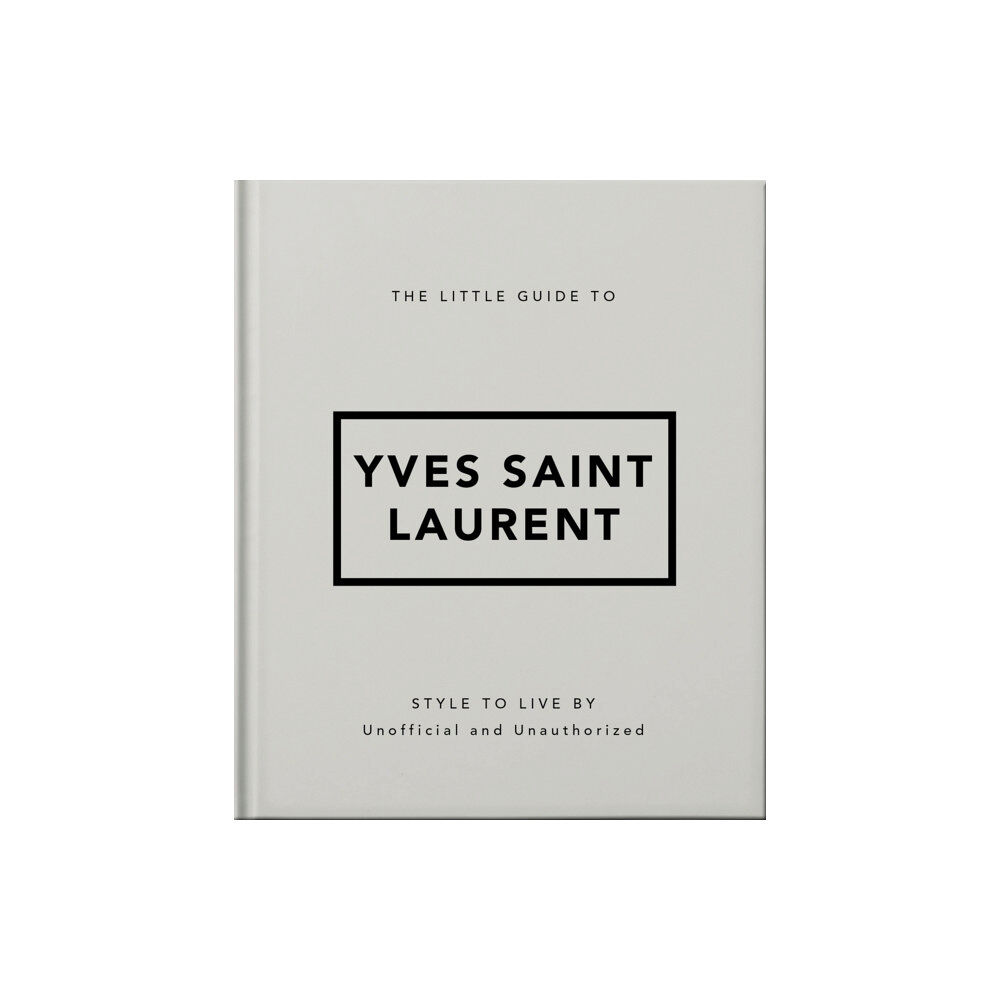 Headline Publishing Group The Little Guide to Yves Saint Laurent (inbunden, eng)