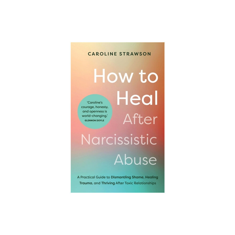 Hay House UK Ltd How to Heal After Narcissistic Abuse (häftad, eng)