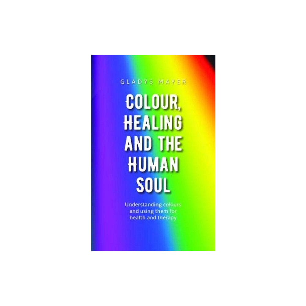 Rudolf Steiner Press Colour, Healing and the Human Soul (häftad, eng)