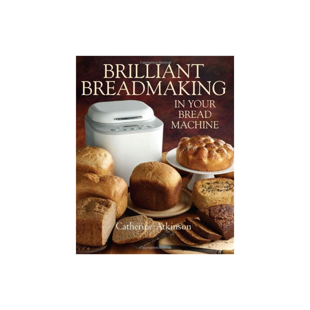 Little, Brown Book Group Brilliant Breadmaking in Your Bread Machine (häftad, eng)