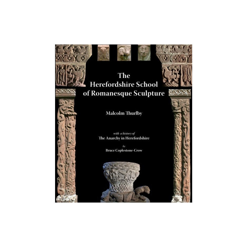 Fircone Books Ltd The Herefordshire School of Romanesque Sculpture (häftad, eng)