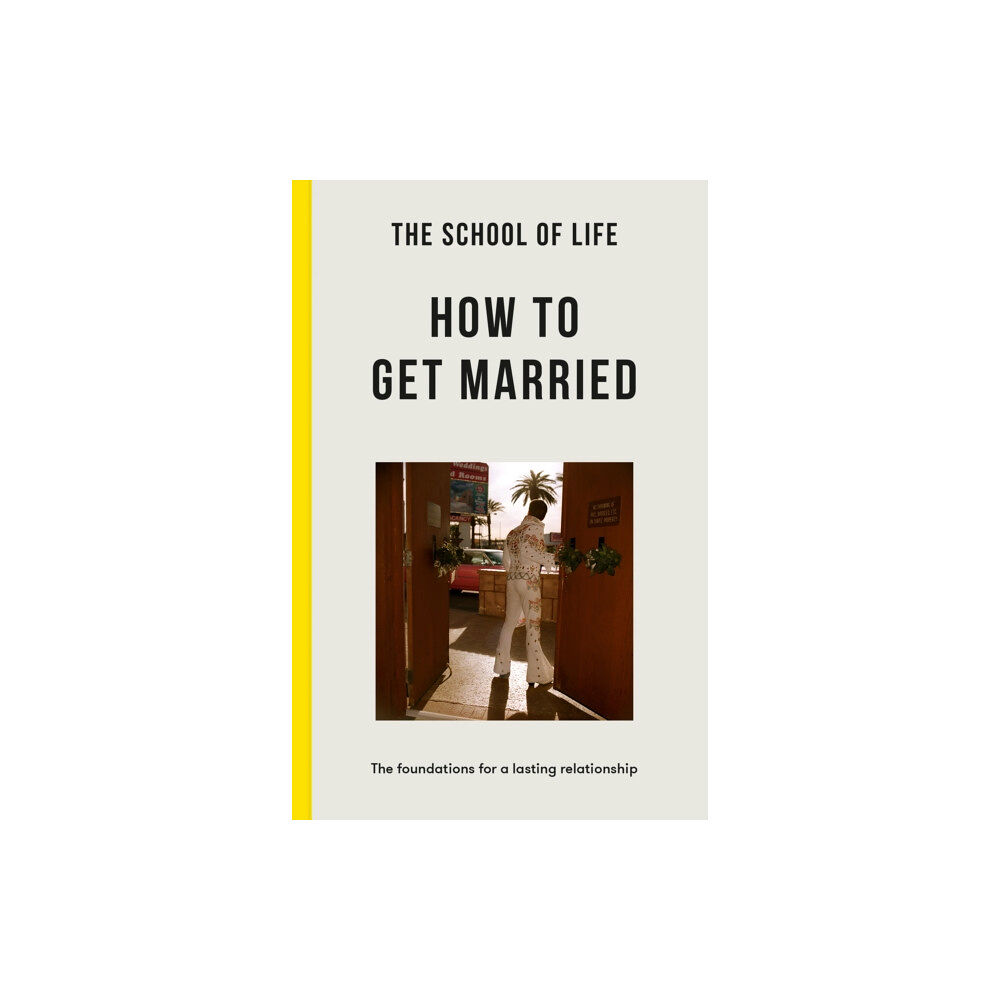 The School of Life Press The School of Life: How to Get Married (häftad, eng)