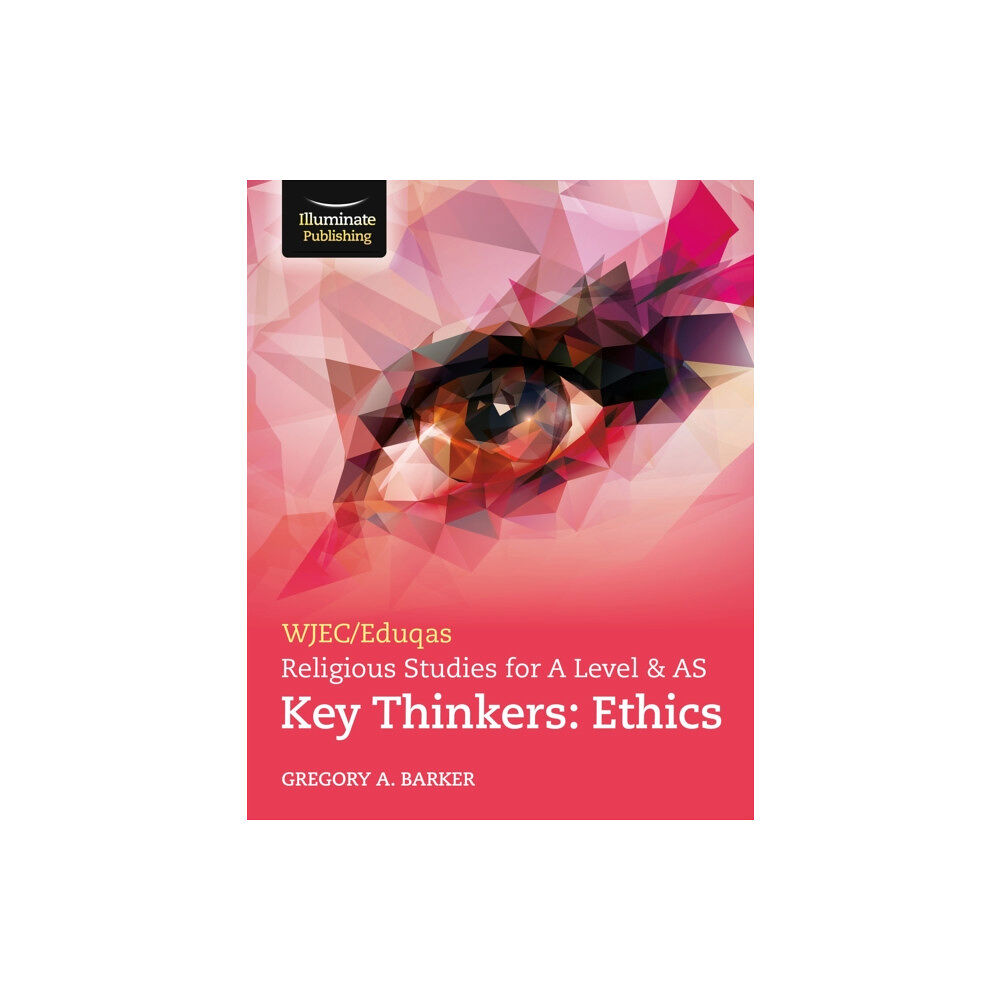 Illuminate Publishing WJEC/Eduqas Religious Studies for A Level & AS Key Thinkers: Ethics (häftad, eng)