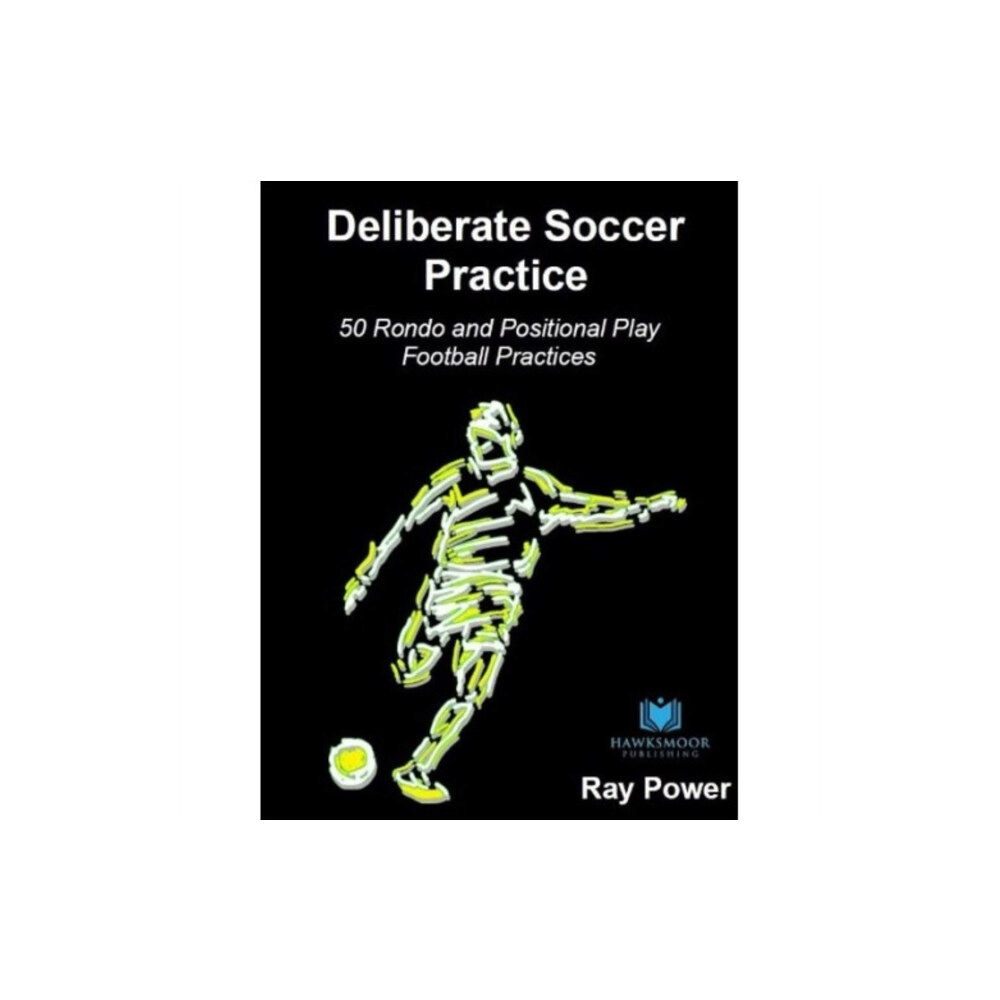 Hawksmoor Publishing Deliberate Soccer Practice: 50 Rondo and Positional Play Football Practices (häftad, eng)